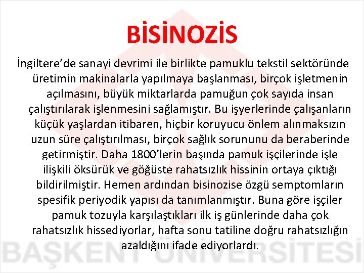 BİSİNOZİS İngiltere’de sanayi devrimi ile birlikte pamuklu tekstil sektöründe üretimin makinalarla yapılmaya başlanması, birçok