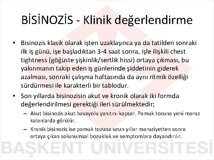 BİSİNOZİS - Klinik değerlendirme • Bisinozis klasik olarak işten uzaklaşınca ya da tatilden sonraki