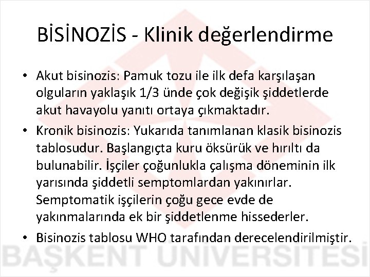 BİSİNOZİS - Klinik değerlendirme • Akut bisinozis: Pamuk tozu ile ilk defa karşılaşan olguların