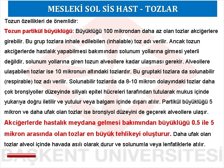 MESLEKİ SOL SİS HAST - TOZLAR Tozun özellikleri de önemlidir: Tozun partikül büyüklüğü: Büyüklüğü