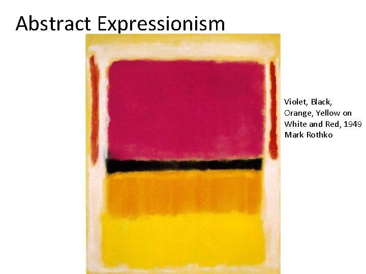 Abstract Expressionism Violet, Black, Orange, Yellow on White and Red, 1949 Mark Rothko 