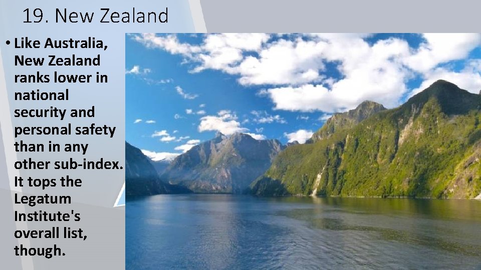 19. New Zealand • Like Australia, New Zealand ranks lower in national security and