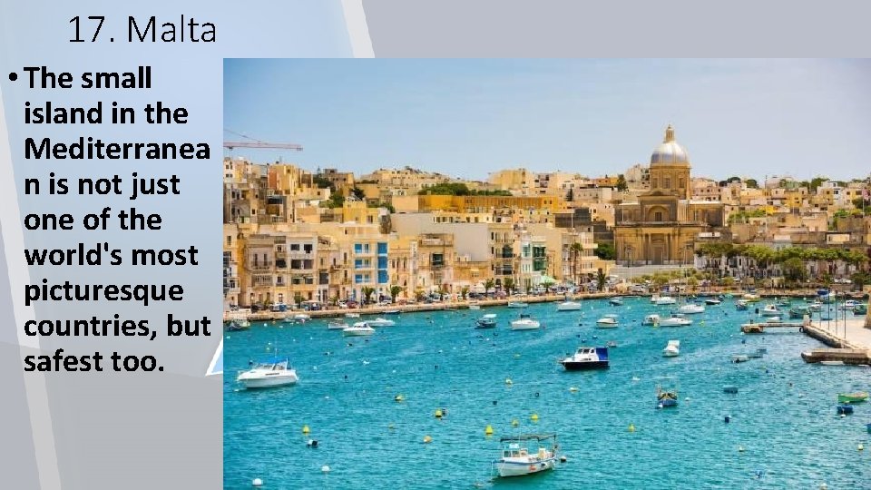 17. Malta • The small island in the Mediterranea n is not just one