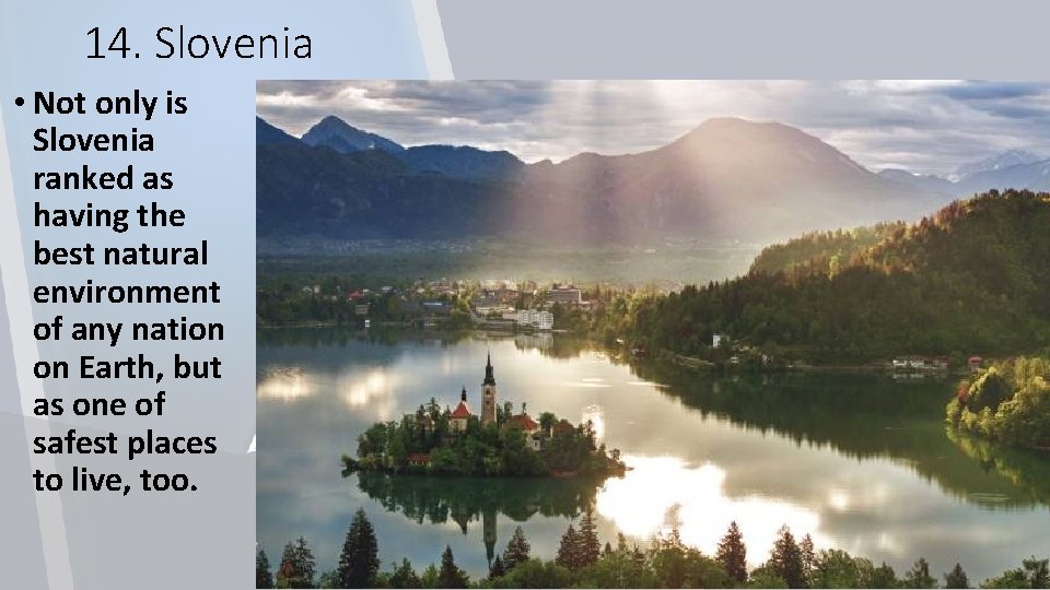 14. Slovenia • Not only is Slovenia ranked as having the best natural environment