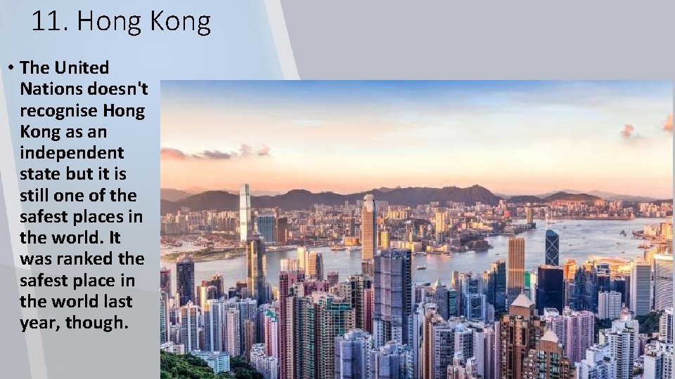 11. Hong Kong • The United Nations doesn't recognise Hong Kong as an independent