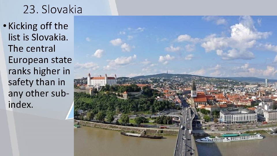 23. Slovakia • Kicking off the list is Slovakia. The central European state ranks