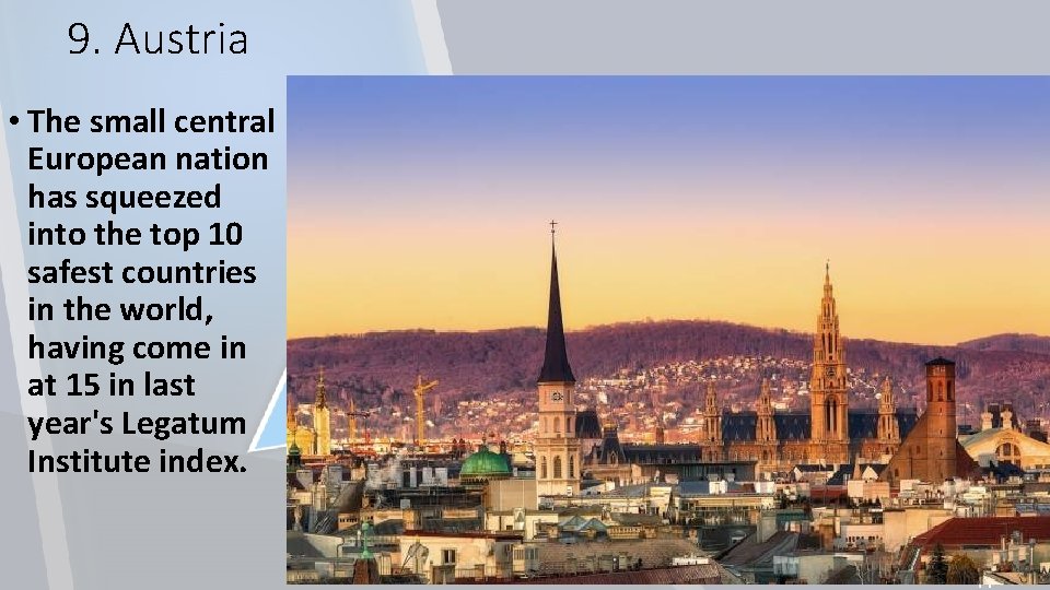 9. Austria • The small central European nation has squeezed into the top 10