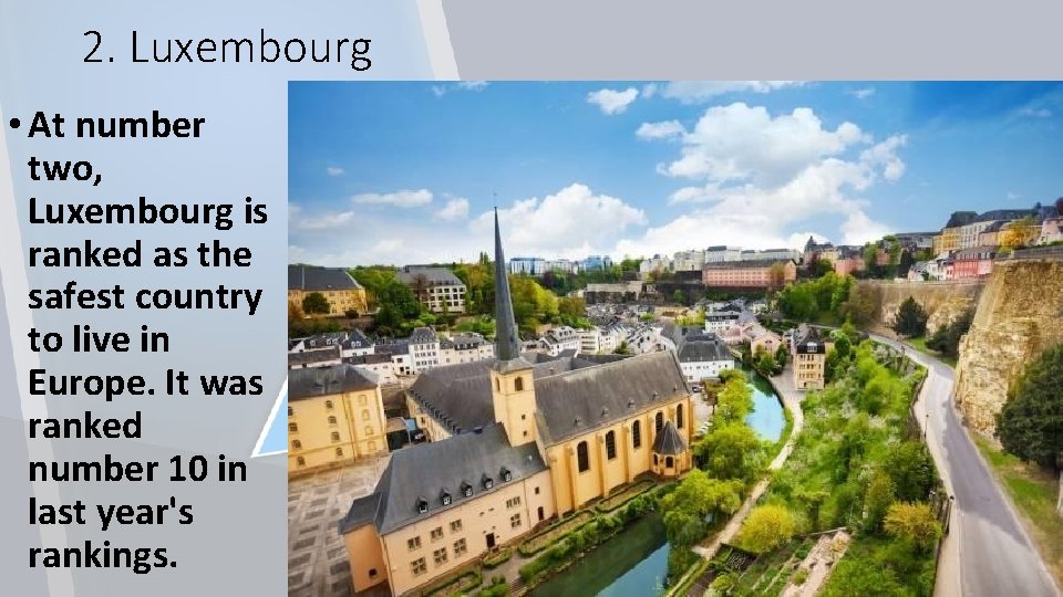 2. Luxembourg • At number two, Luxembourg is ranked as the safest country to