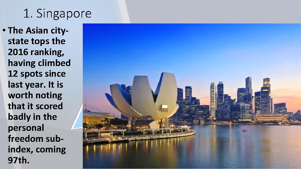 1. Singapore • The Asian citystate tops the 2016 ranking, having climbed 12 spots