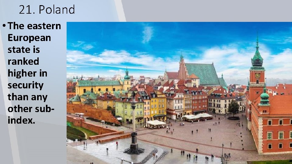21. Poland • The eastern European state is ranked higher in security than any