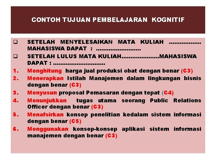 CONTOH TUJUAN PEMBELAJARAN KOGNITIF q q 1. 2. 3. 4. 5. 6. SETELAH MENYELESAIKAN
