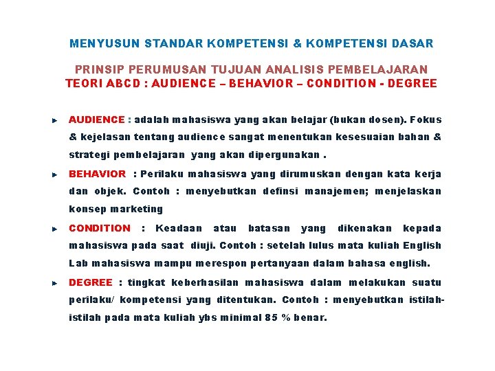 MENYUSUN STANDAR KOMPETENSI & KOMPETENSI DASAR PRINSIP PERUMUSAN TUJUAN ANALISIS PEMBELAJARAN TEORI ABCD :