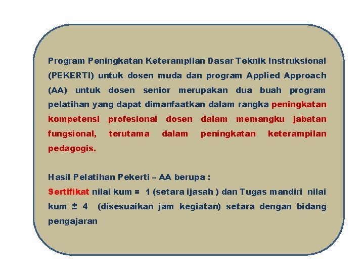 Program Peningkatan Keterampilan Dasar Teknik Instruksional (PEKERTI) untuk dosen muda dan program Applied Approach