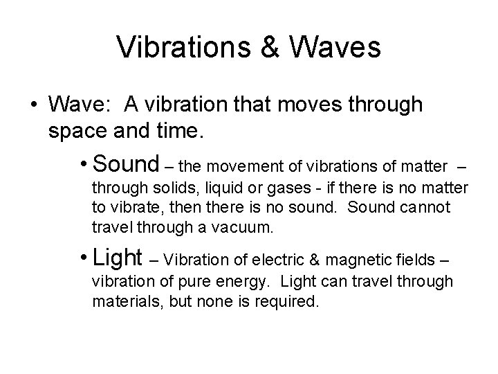 Vibrations & Waves • Wave: A vibration that moves through space and time. •