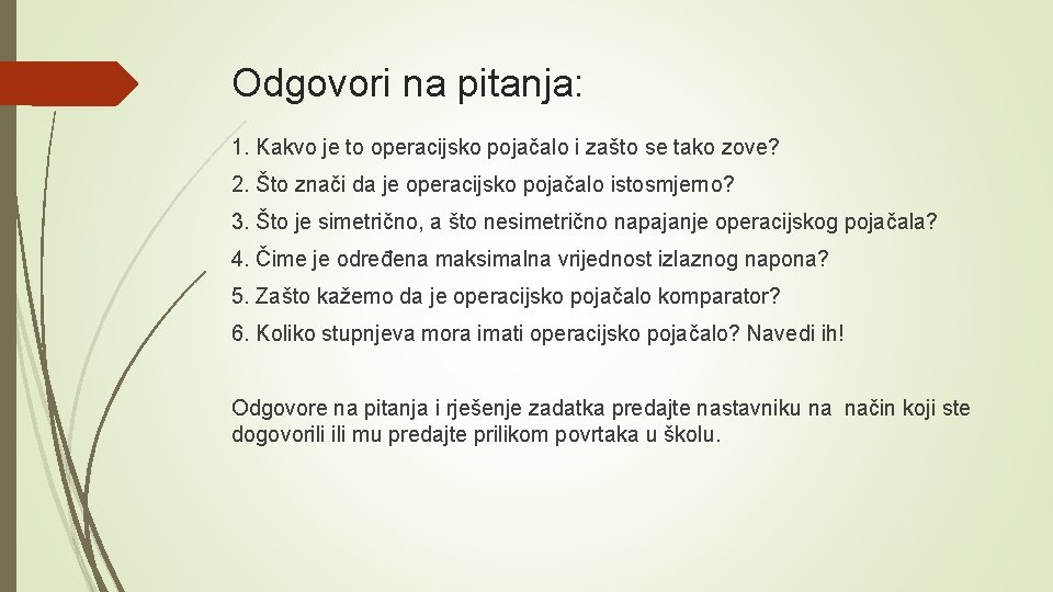 Odgovori na pitanja: 1. Kakvo je to operacijsko pojačalo i zašto se tako zove?