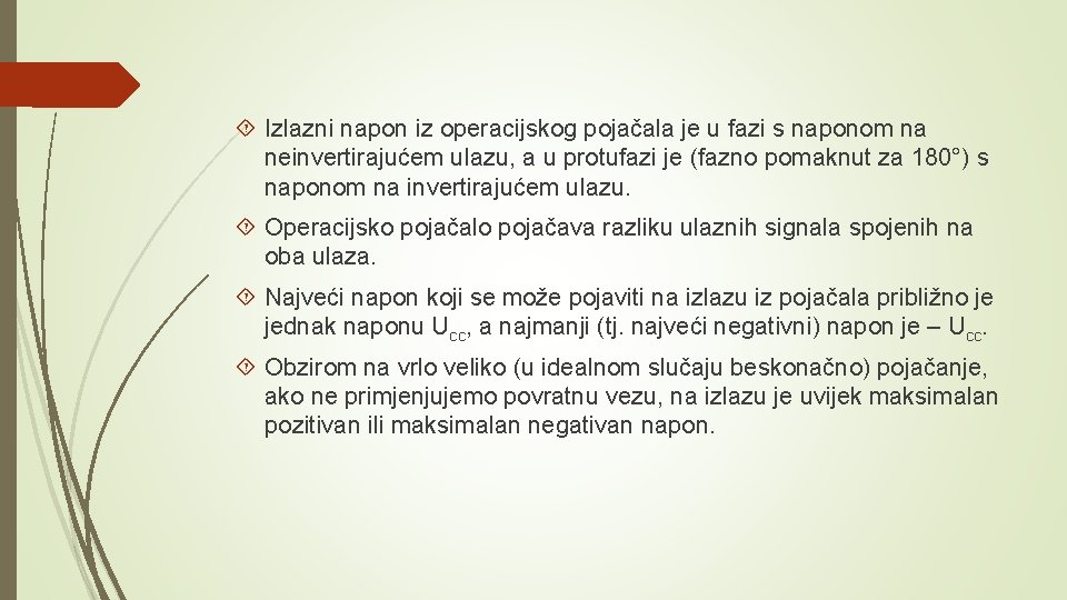  Izlazni napon iz operacijskog pojačala je u fazi s naponom na neinvertirajućem ulazu,