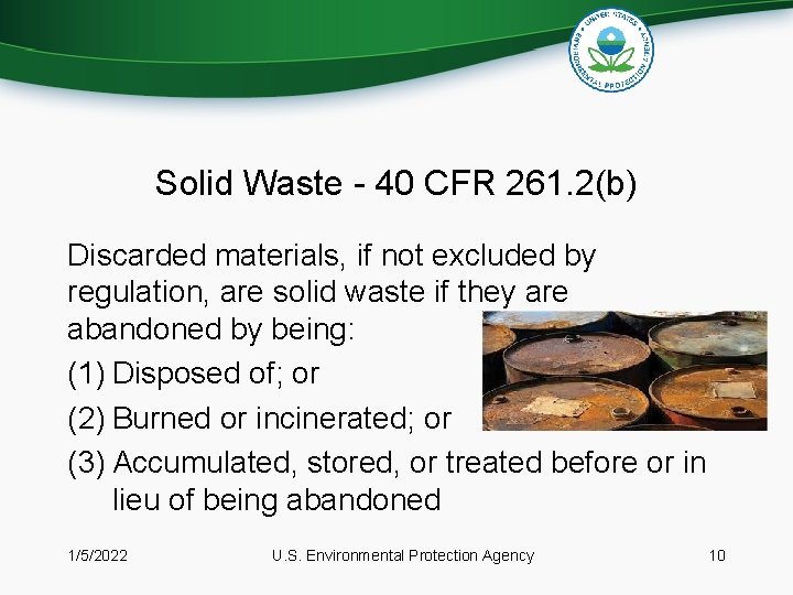Solid Waste - 40 CFR 261. 2(b) Discarded materials, if not excluded by regulation,