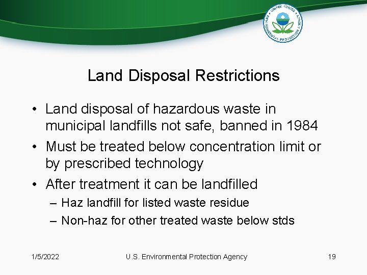 Land Disposal Restrictions • Land disposal of hazardous waste in municipal landfills not safe,
