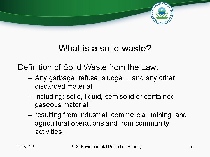 What is a solid waste? Definition of Solid Waste from the Law: – Any