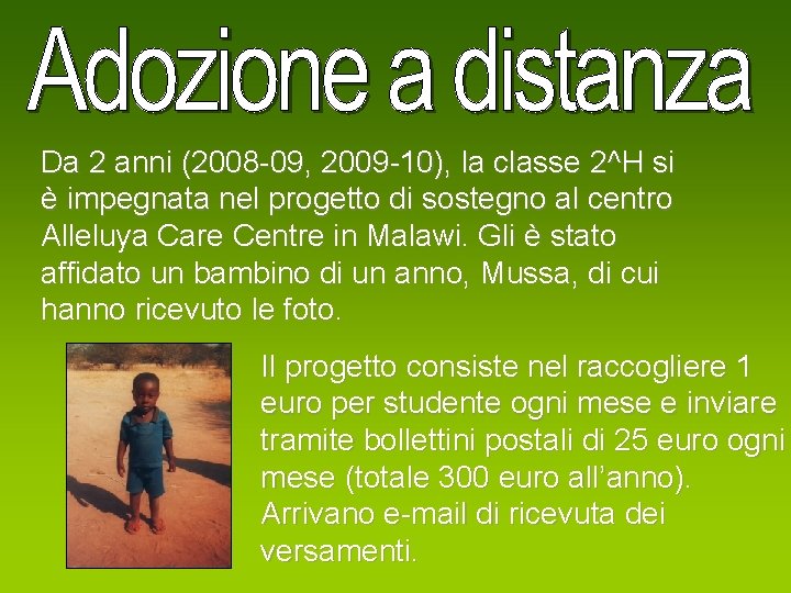 Da 2 anni (2008 -09, 2009 -10), la classe 2^H si è impegnata nel