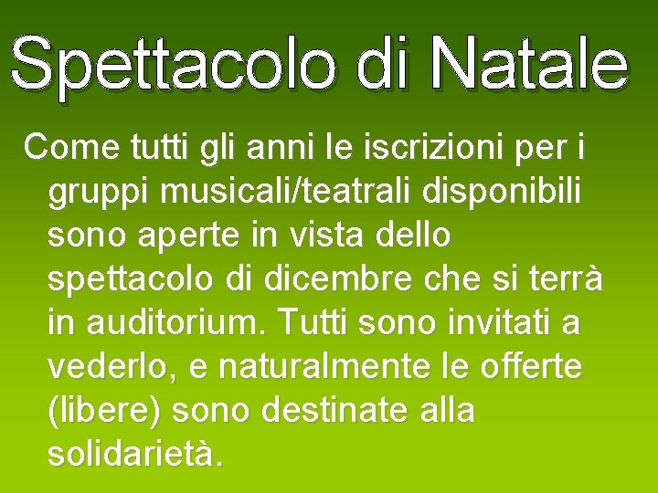 Spettacolo di Natale Come tutti gli anni le iscrizioni per i gruppi musicali/teatrali disponibili