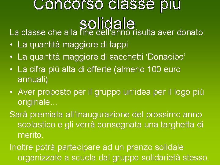 Concorso classe più solidale La classe che alla fine dell’anno risulta aver donato: •