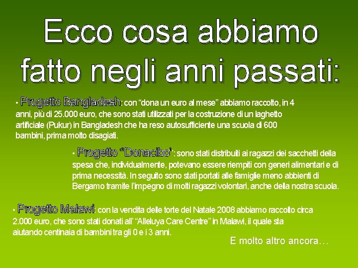 Ecco cosa abbiamo fatto negli anni passati: • Progetto Bangladesh: con “dona un euro