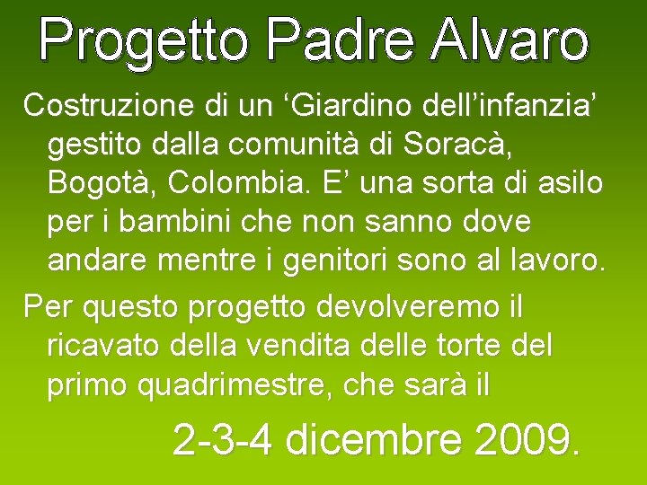 Progetto Padre Alvaro Costruzione di un ‘Giardino dell’infanzia’ gestito dalla comunità di Soracà, Bogotà,