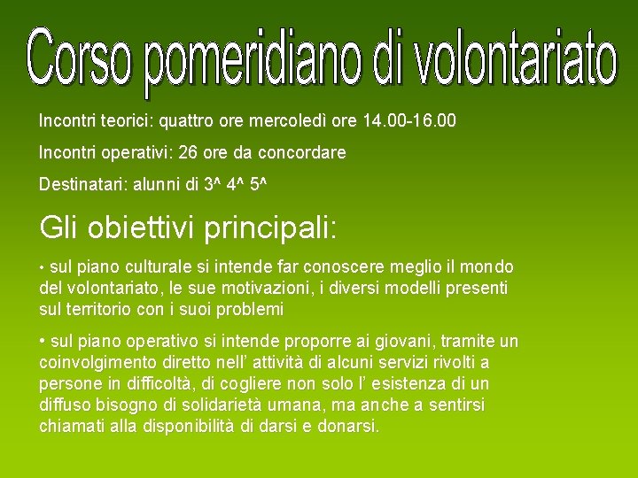 Incontri teorici: quattro ore mercoledì ore 14. 00 -16. 00 Incontri operativi: 26 ore