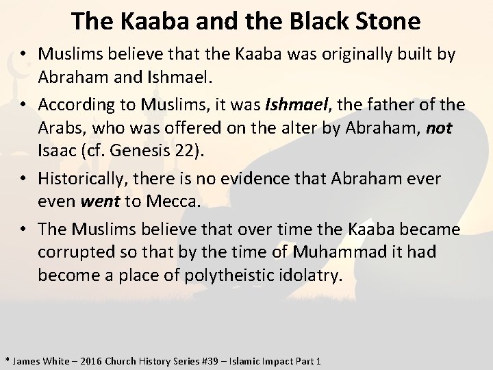 The Kaaba and the Black Stone • Muslims believe that the Kaaba was originally
