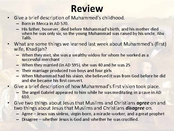 Review • Give a brief description of Muhammed’s childhood. – Born in Mecca in