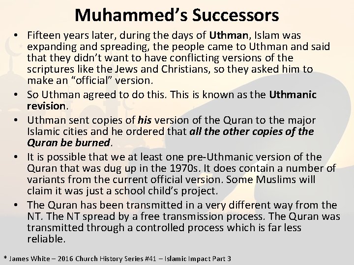Muhammed’s Successors • Fifteen years later, during the days of Uthman, Islam was expanding