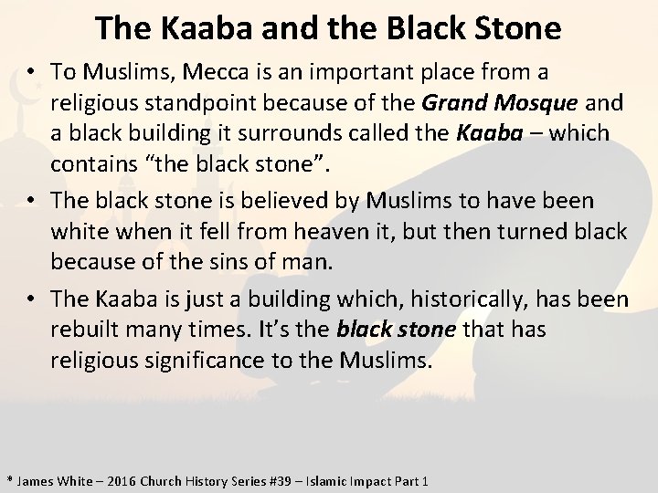 The Kaaba and the Black Stone • To Muslims, Mecca is an important place