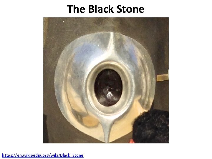 The Black Stone https: //en. wikipedia. org/wiki/Black_Stone 