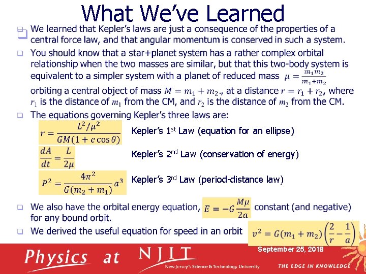 What We’ve Learned q Kepler’s 1 st Law (equation for an ellipse) Kepler’s 2