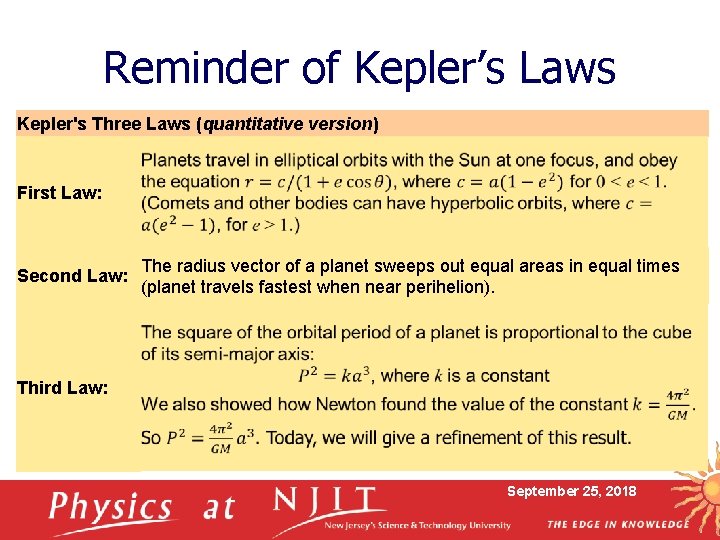 Reminder of Kepler’s Laws Kepler's Three Laws (quantitative version) First Law: Second Law: The