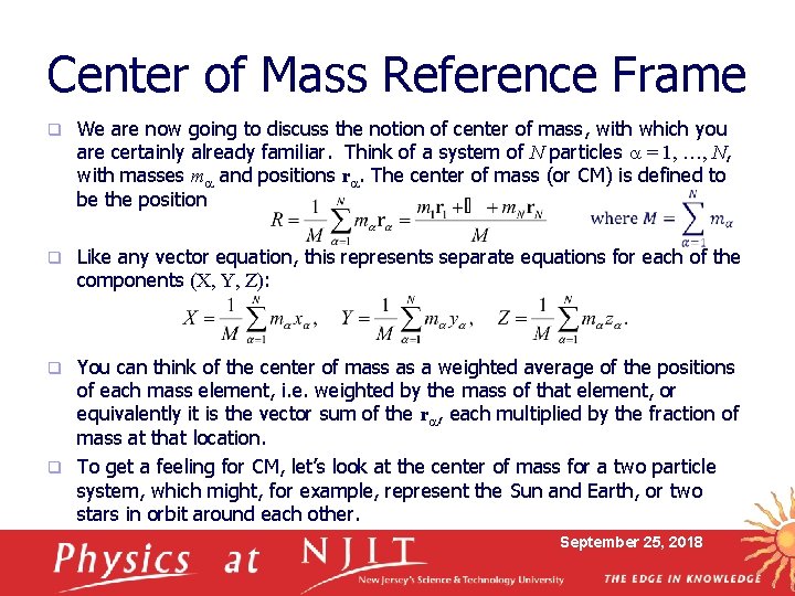 Center of Mass Reference Frame q We are now going to discuss the notion
