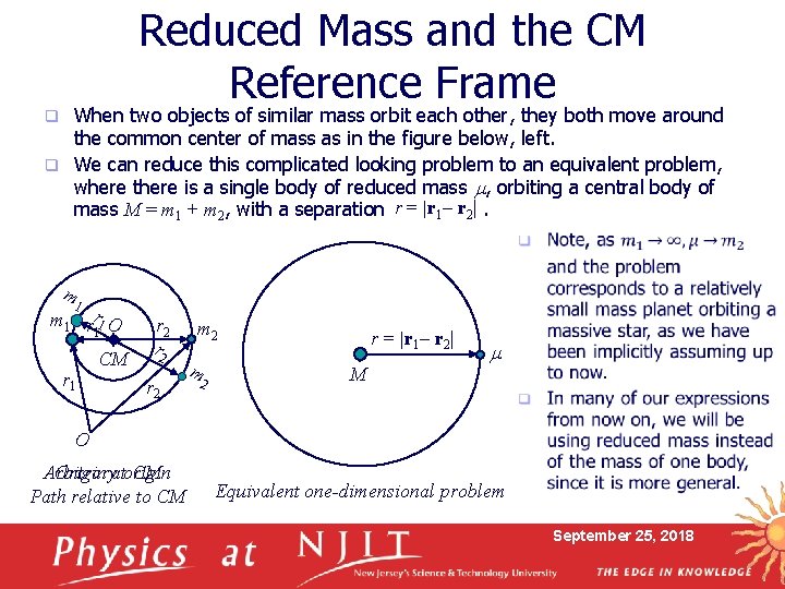 Reduced Mass and the CM Reference Frame When two objects of similar mass orbit