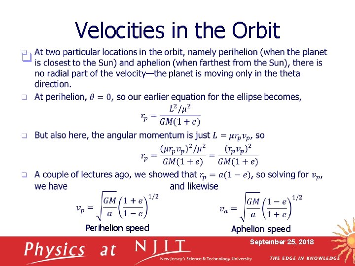 Velocities in the Orbit q Perihelion speed Aphelion speed September 25, 2018 
