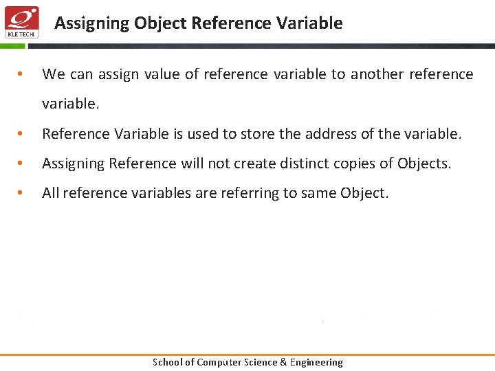 Assigning Object Reference Variable • We can assign value of reference variable to another