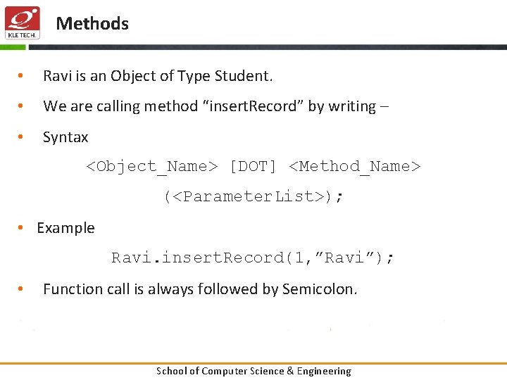 Methods • Ravi is an Object of Type Student. • We are calling method