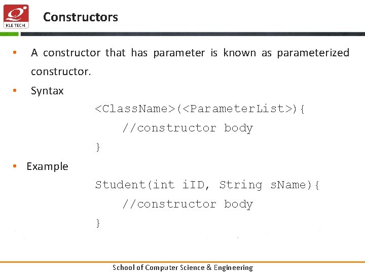 Constructors • A constructor that has parameter is known as parameterized constructor. • Syntax
