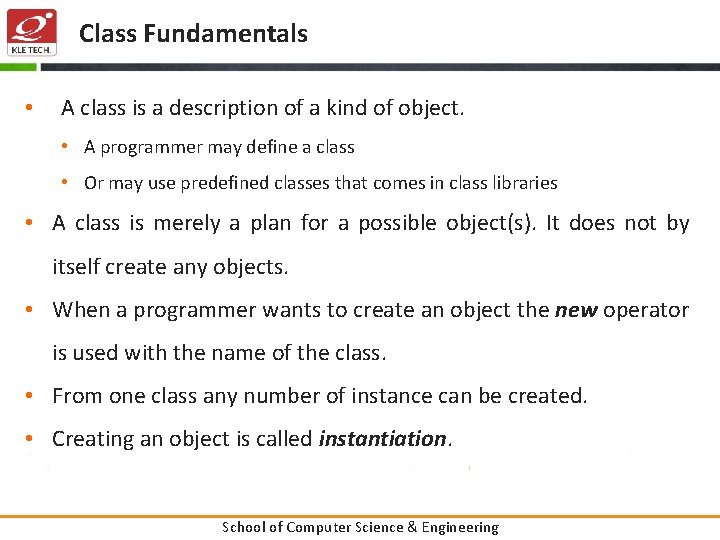 Class Fundamentals • A class is a description of a kind of object. •