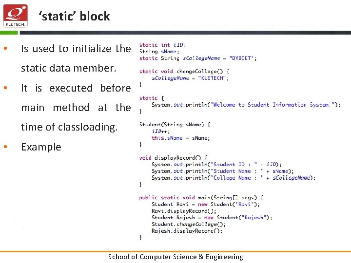 ‘static’ block • Is used to initialize the static data member. • It is