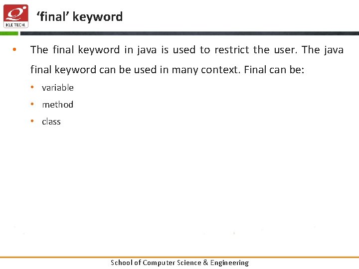 ‘final’ keyword • The final keyword in java is used to restrict the user.