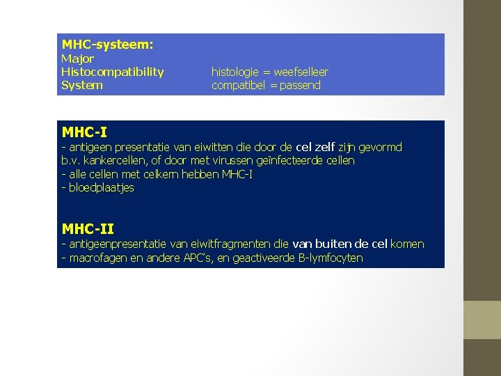 MHC-systeem: Major Histocompatibility System histologie = weefselleer compatibel = passend MHC-I - antigeen presentatie