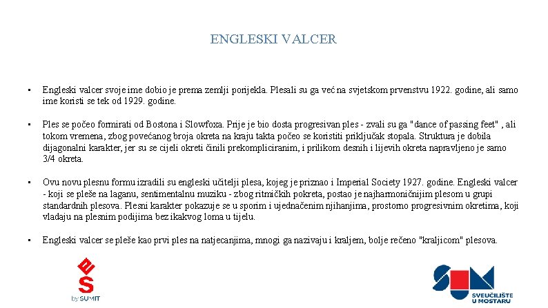 ENGLESKI VALCER • Engleski valcer svoje ime dobio je prema zemlji porijekla. Plesali su