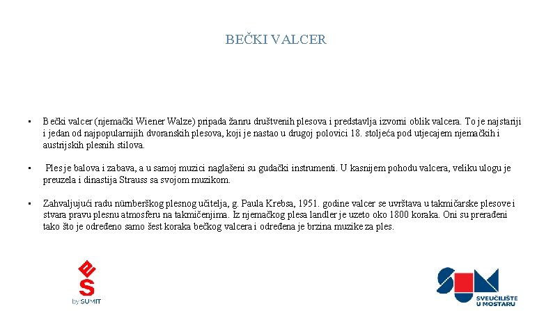 BEČKI VALCER • Bečki valcer (njemački Wiener Walze) pripada žanru društvenih plesova i predstavlja