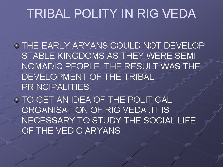TRIBAL POLITY IN RIG VEDA THE EARLY ARYANS COULD NOT DEVELOP STABLE KINGDOMS AS