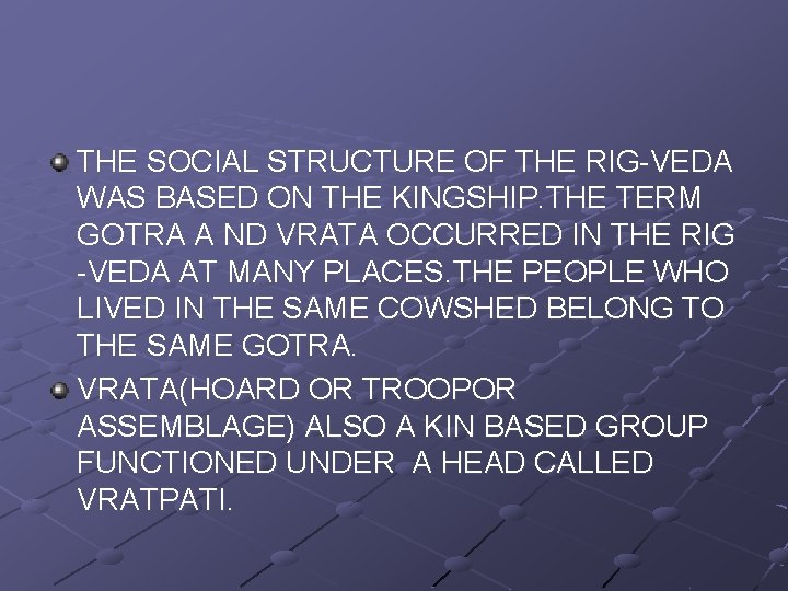 THE SOCIAL STRUCTURE OF THE RIG-VEDA WAS BASED ON THE KINGSHIP. THE TERM GOTRA